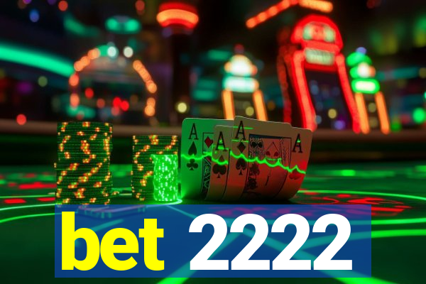 bet 2222