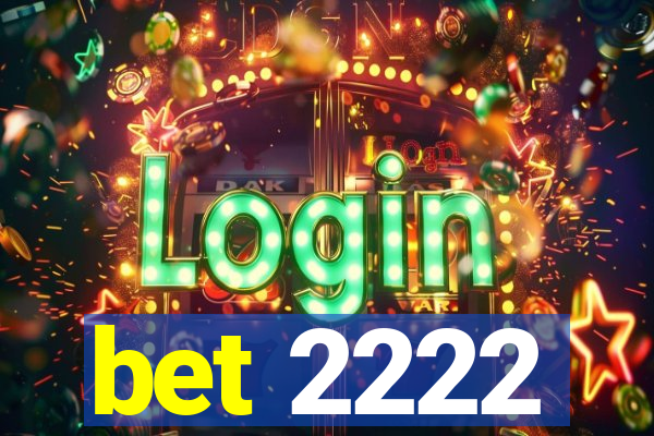 bet 2222