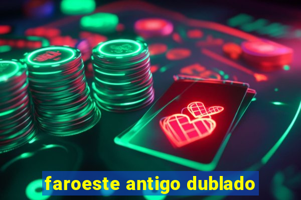 faroeste antigo dublado