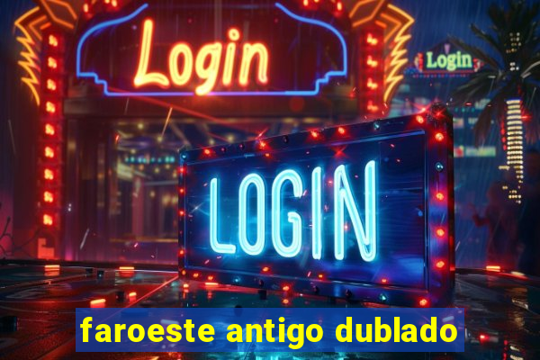 faroeste antigo dublado