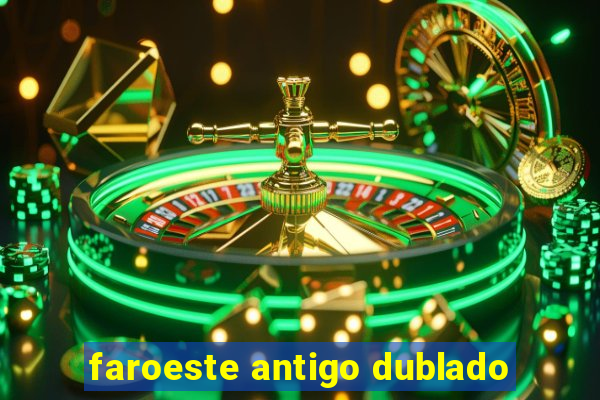 faroeste antigo dublado