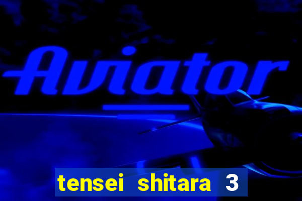 tensei shitara 3 temporada dublado