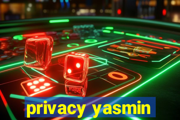 privacy yasmin