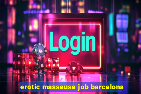 erotic masseuse job barcelona