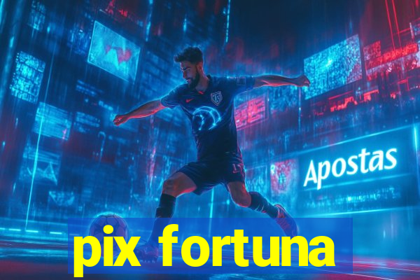 pix fortuna