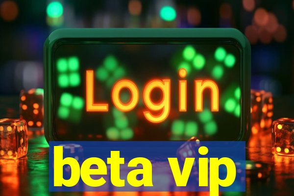 beta vip