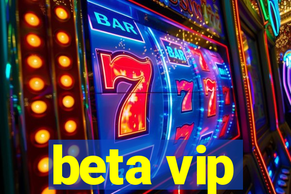 beta vip