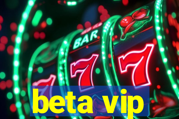 beta vip