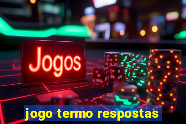 jogo termo respostas