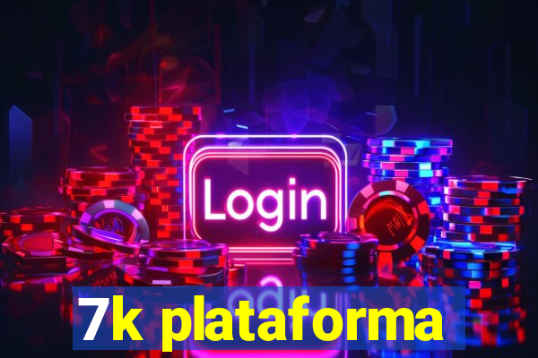 7k plataforma