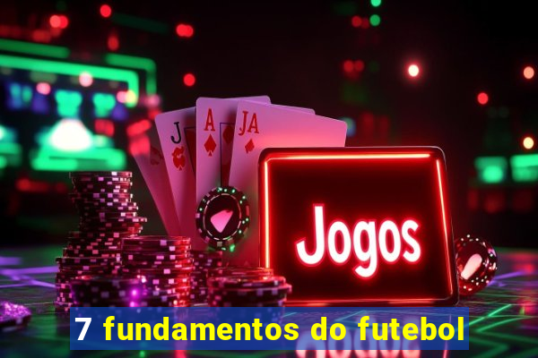 7 fundamentos do futebol