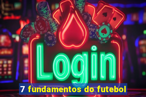 7 fundamentos do futebol