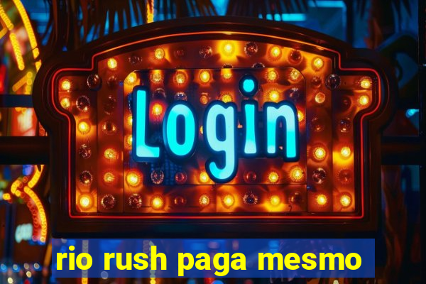 rio rush paga mesmo