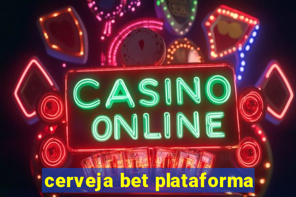 cerveja bet plataforma