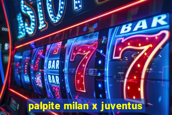 palpite milan x juventus