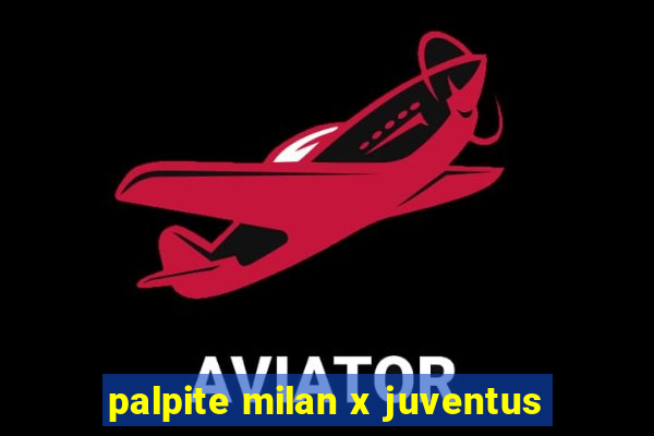 palpite milan x juventus