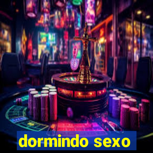 dormindo sexo