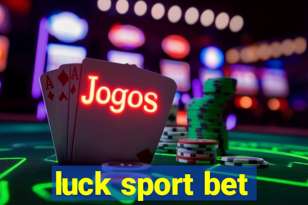 luck sport bet