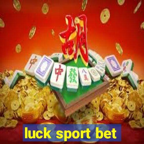 luck sport bet