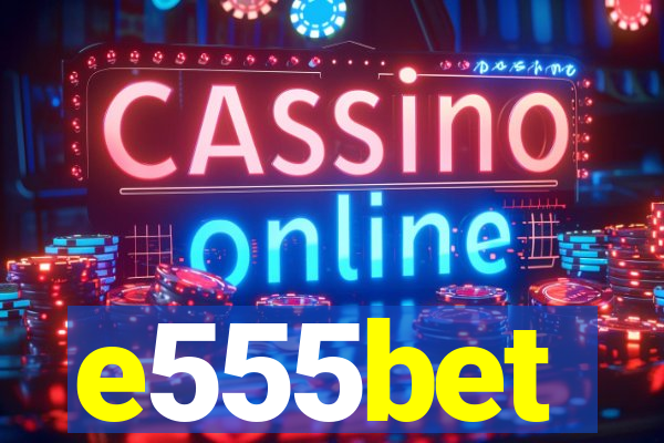 e555bet