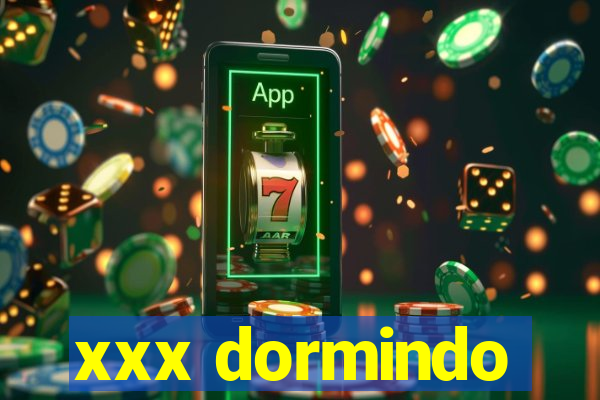 xxx dormindo