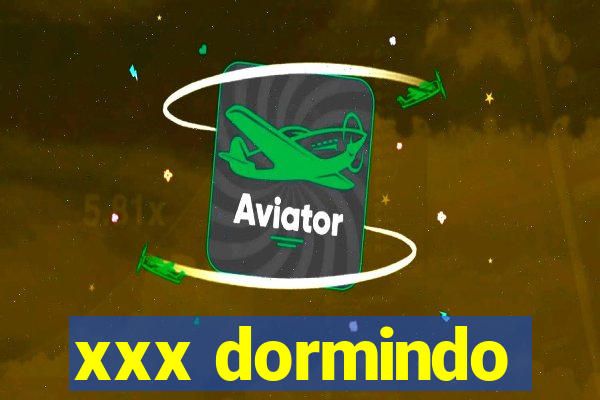 xxx dormindo