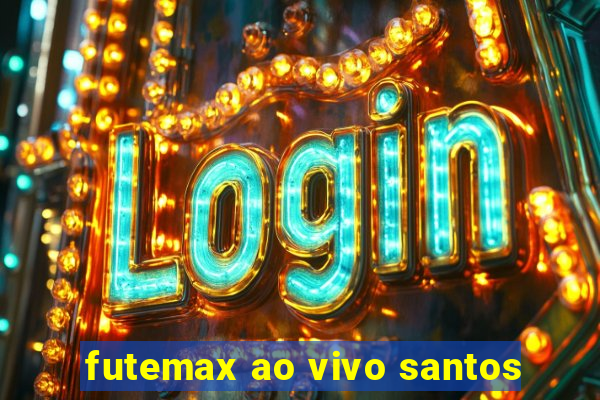 futemax ao vivo santos