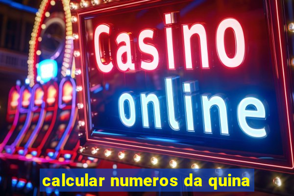 calcular numeros da quina