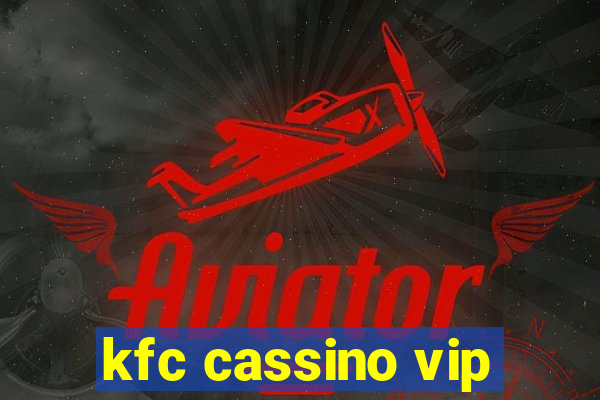 kfc cassino vip