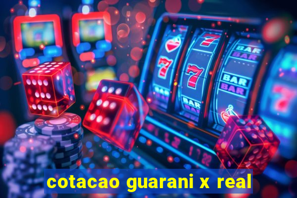 cotacao guarani x real