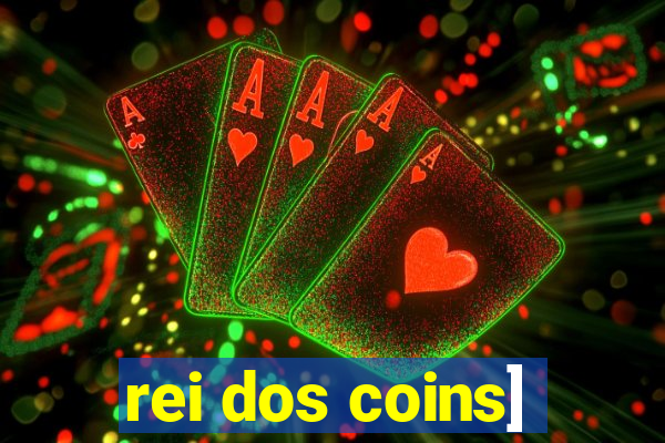 rei dos coins]