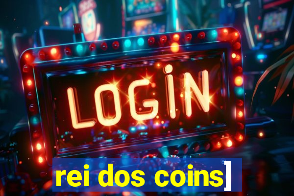 rei dos coins]