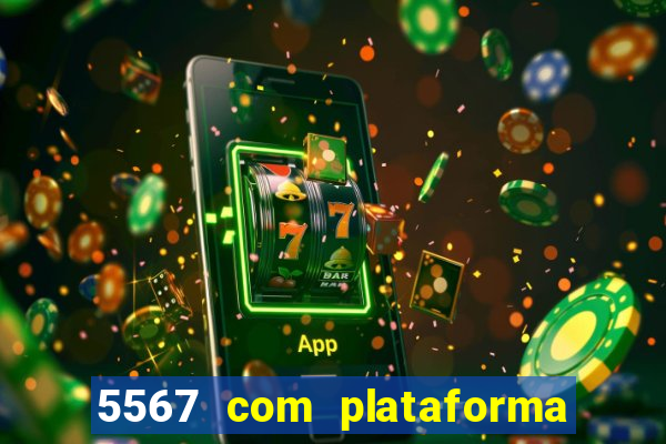 5567 com plataforma de jogos