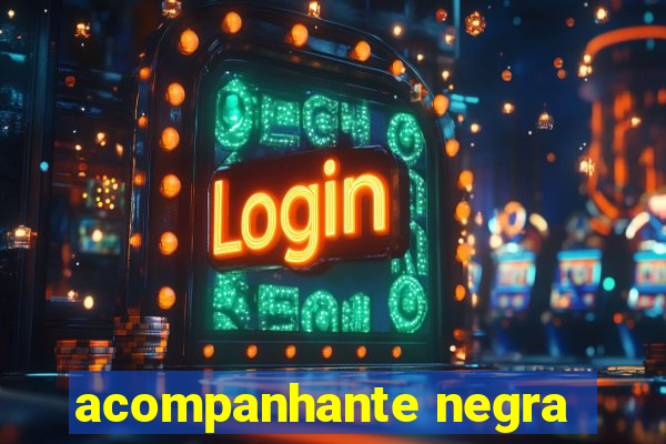 acompanhante negra