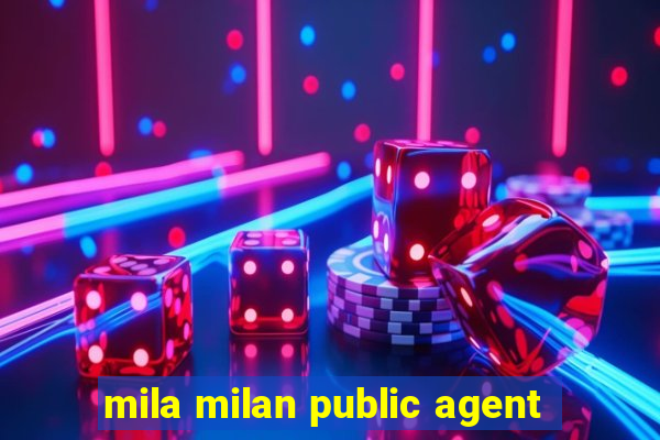 mila milan public agent