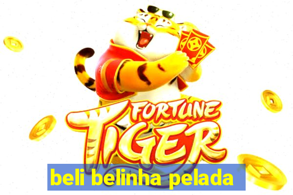 beli belinha pelada