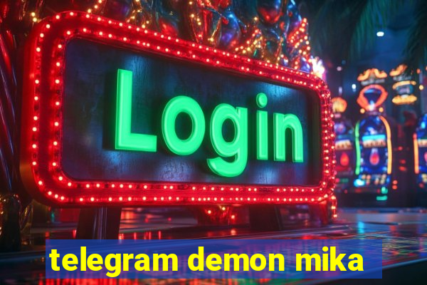 telegram demon mika