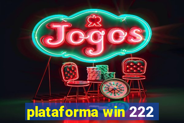 plataforma win 222