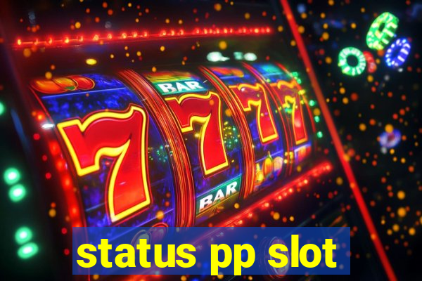 status pp slot