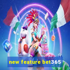 new feature bet365