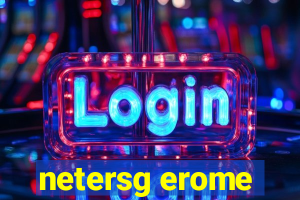 netersg erome