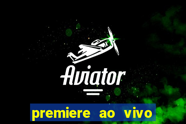 premiere ao vivo gratis fluminense