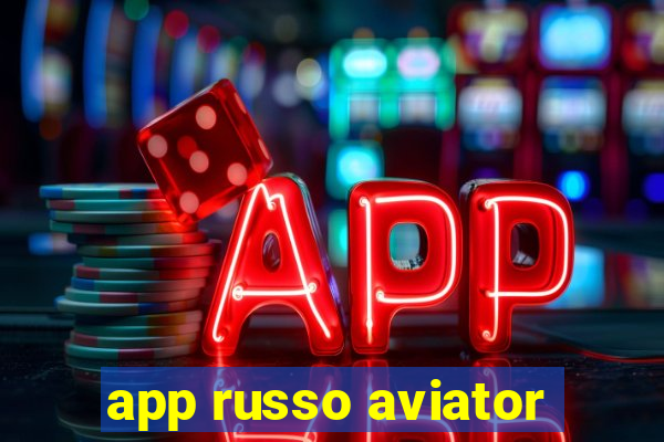 app russo aviator