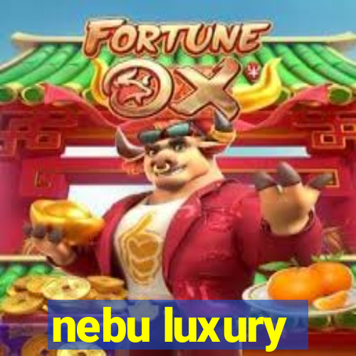 nebu luxury