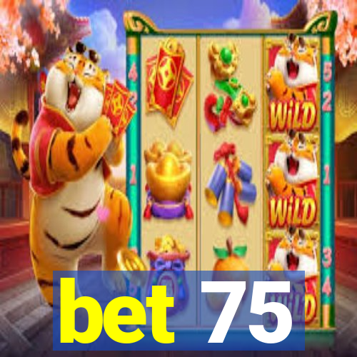 bet 75