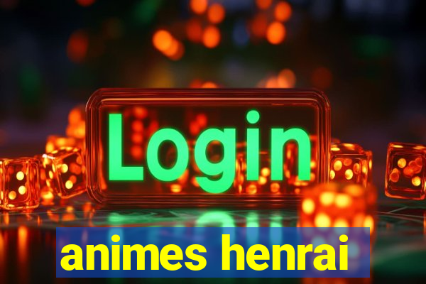 animes henrai