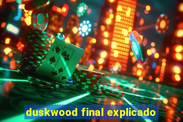 duskwood final explicado