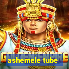 ashemele tube