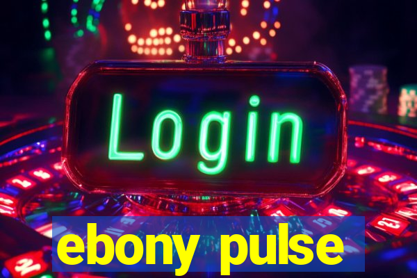 ebony pulse