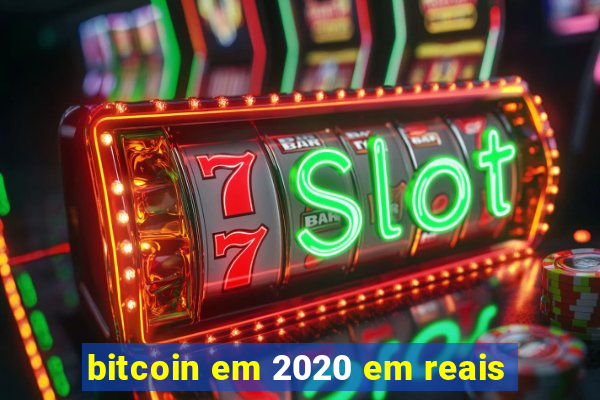 bitcoin em 2020 em reais